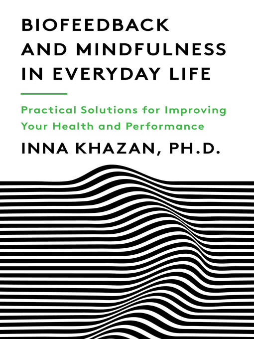 Title details for Biofeedback and Mindfulness in Everyday Life by Inna Khazan - Wait list